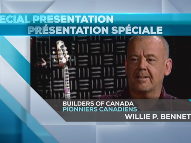 Builders of Canada : Willie P. Bennett
