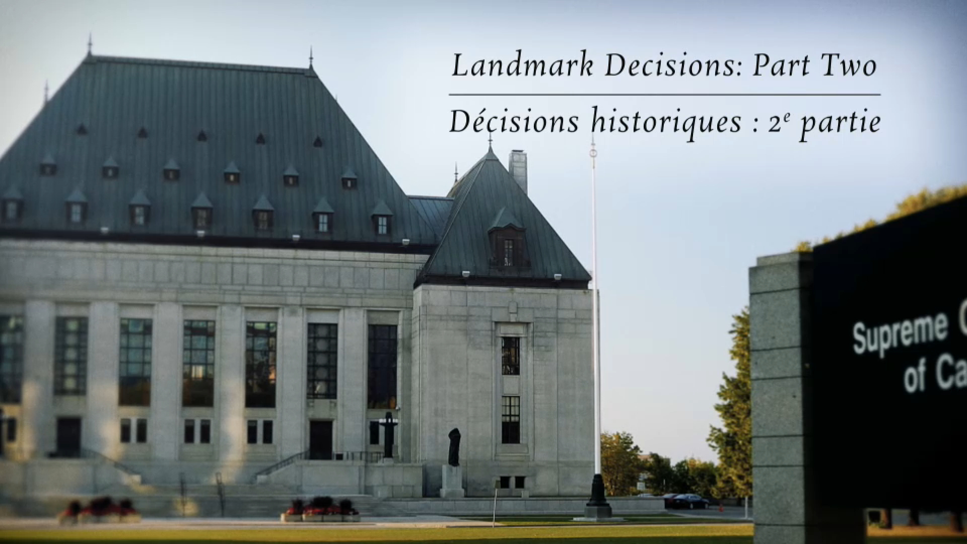 CPAC Documentaries : Inside the Supreme Court of Canada: Landmark Decisions Part 2