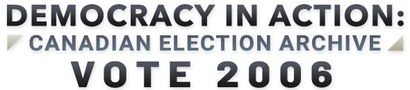 Democracy in Action - Canadian Election Archive: Vote 2006
