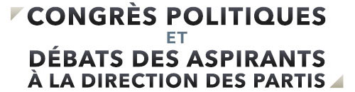 La d&eacute;mocratie &agrave; l'&oelig;uvre - Congr&egrave;s politiques et d&eacute;bats des aspirants &agrave; la direction des partis