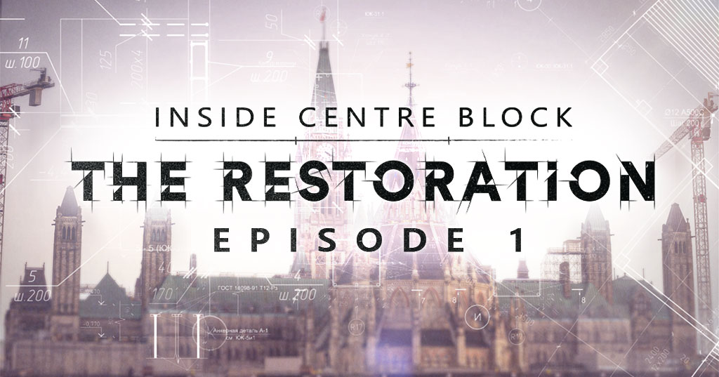 Inside Centre Block - The Restoration: Episode 1